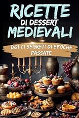 Ricette dessert medievali usato  Spedito ovunque in Italia 