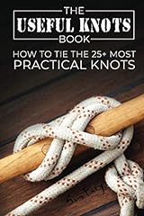 Used, The Useful Knots Book: How to Tie the 25+ Most Practical for sale  Delivered anywhere in USA 