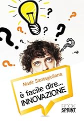 Facile dire...innovazione usato  Spedito ovunque in Italia 