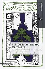 Ecofemminismo italia. radici usato  Spedito ovunque in Italia 