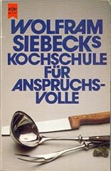 Wolfram siebecks kochschule gebraucht kaufen  Wird an jeden Ort in Deutschland