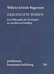 GESCHICHTE WISSEN: Eine Philosophie der Kontingenz im Anschluss an Schelling (problemata 156) (German Edition) usato  Spedito ovunque in Italia 