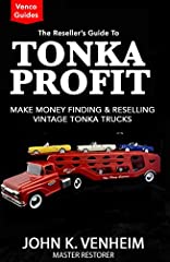 The Reseller's Guide To Tonka Profit: Make Money Finding for sale  Delivered anywhere in UK
