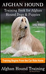 Afghan Hound Training Book for Afghan Hound Dogs & Puppies By D!G THIS DOG Training, Training Begins from the Car Ride Home, Afghan Hound Training for sale  Delivered anywhere in Canada