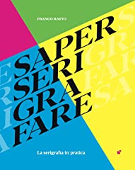 Saper serigrafare. serigrafia usato  Spedito ovunque in Italia 