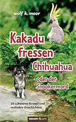 Kakadu fressen chihuahua gebraucht kaufen  Wird an jeden Ort in Deutschland