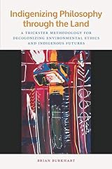 Indigenizing Philosophy through the Land: A Trickster Methodology for Decolonizing Environmental Ethics and Indigenous Futures (American Indian Studies), used for sale  Delivered anywhere in Canada