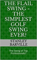 The Flail Swing - The Simplest Golf Swing Ever?: The for sale  Delivered anywhere in UK