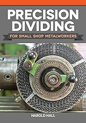 Precision Dividing for Small Shop Metalworkers for sale  Delivered anywhere in Canada