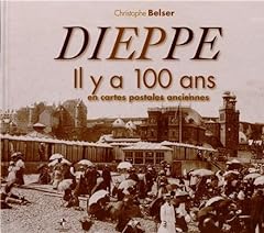 Dieppe : Il y a 100 ans en cartes postales anciennes, occasion d'occasion  Livré partout en France