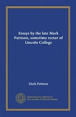 Essays by the late Mark Pattison, sometime rector of usato  Spedito ovunque in Italia 