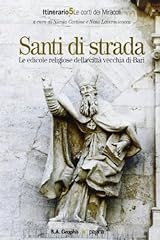 Santi di strada. Le edicole religiose della città vecchia di Bari. Le corti dei miracoli (Vol. 5) usato  Spedito ovunque in Italia 