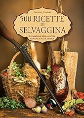 500 ricette selvaggina usato  Spedito ovunque in Italia 