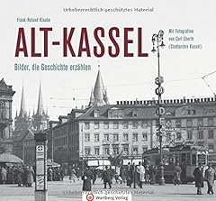Alt-Kassel - Bilder, die Geschichte erzählen: Mit Fotografien gebraucht kaufen  Wird an jeden Ort in Deutschland