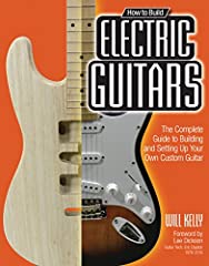 How to Build Electric Guitars: The Complete Guide to for sale  Delivered anywhere in Canada