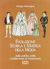 Evoluzione storica e stilistica della moda. Dalla antiche civiltà mediterranee al Rinascimento (Vol. 1) usato  Spedito ovunque in Italia 