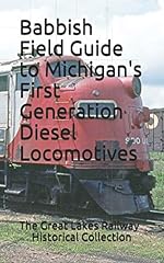 Babbish Field Guide to Michigan's First Generation Diesel Locomotives usato  Spedito ovunque in Italia 
