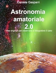 Astronomia amatoriale 2.0 usato  Spedito ovunque in Italia 