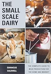 The Small-Scale Dairy: The Complete Guide to Milk Production for sale  Delivered anywhere in Canada