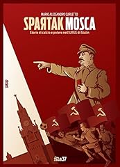 Spartak Mosca. Storie di calcio e potere nell'URSS di Stalin usato  Spedito ovunque in Italia 
