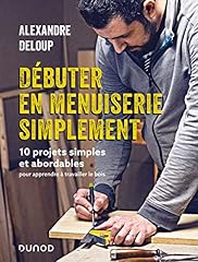 Débuter menuiserie simplement d'occasion  Livré partout en Belgiqu