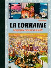 Lorraine géographie curieuse d'occasion  Livré partout en Belgiqu