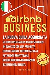 Airbnb Business: La Nuova Guida Aggiornata su Come Diventare un Airbnb Superhost di Successo con una Proprietà Completamente Automatizzata e Altamente ... Approfondimento Fiscalità Italiana., usato usato  Spedito ovunque in Italia 