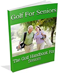 Golf For Seniors: The Golf Handbook For Seniors, used for sale  Delivered anywhere in UK