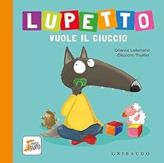 Lupetto vuole ciuccio. d'occasion  Livré partout en Belgiqu