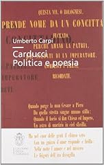 Carducci. politica poesia usato  Spedito ovunque in Italia 