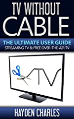TV Without Cable: The Ultimate User Guide - Streaming for sale  Delivered anywhere in Canada