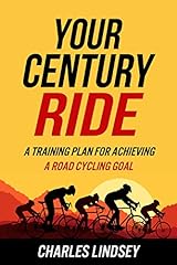 Your Century Ride: A Training Plan for Achieving a for sale  Delivered anywhere in USA 