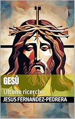 Gesù ultime ricerche usato  Spedito ovunque in Italia 