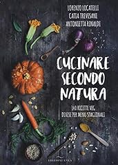 Cucinare secondo natura. usato  Spedito ovunque in Italia 