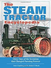 Used, The Steam Tractor Encyclopedia: Glory Days of the Invention that Changed Farming Forever for sale  Delivered anywhere in Canada