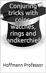 Conjuring tricks with coins, watches, rings and handkerchiefs (English Edition) usato  Spedito ovunque in Italia 