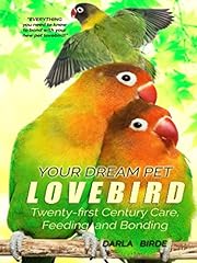 Your Dream Pet Lovebird: Twenty-First-Century Care,, usado segunda mano  Se entrega en toda España 