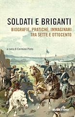 Soldati briganti. biografie usato  Spedito ovunque in Italia 
