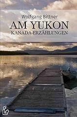Yukon kanada erzählungen gebraucht kaufen  Wird an jeden Ort in Deutschland