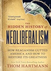 Hidden history neoliberalism for sale  Delivered anywhere in USA 