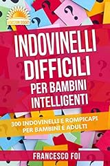 Indovinelli Difficili Per Bambini Intelligenti: 300 Indovinelli E Rompicapi Per Bambini E Adulti, usato usato  Spedito ovunque in Italia 