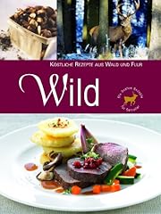 Wild köstliche rezepte gebraucht kaufen  Wird an jeden Ort in Deutschland