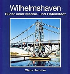 Wilhelmshaven bilder einer gebraucht kaufen  Wird an jeden Ort in Deutschland