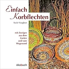 Einfach korbflechten zweigen gebraucht kaufen  Wird an jeden Ort in Deutschland