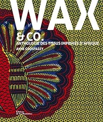 Wax anthologie tissus d'occasion  Livré partout en Belgiqu