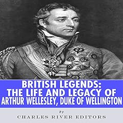 British Legends: The Life and Legacy of Arthur Wellesley,, used for sale  Delivered anywhere in USA 