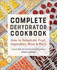 Complete Dehydrator Cookbook: How to Dehydrate Fruit, for sale  Delivered anywhere in USA 