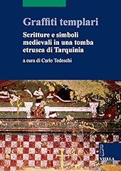 Graffiti templari. Scritture e simboli medievali in una tomba etrusca di Tarquinia usato  Spedito ovunque in Italia 