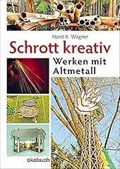 Schrott kreativ werken gebraucht kaufen  Wird an jeden Ort in Deutschland