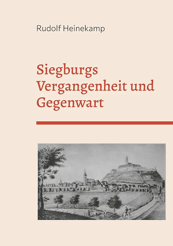 Siegburgs Vergangenheit und Gegenwart: Ersterscheinung 1897 (German Edition), gebruikt tweedehands  